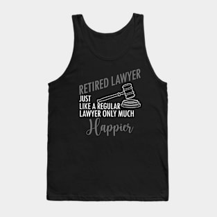 Retired Lawyer Just Like A Regular Lawyer Only Much Happier Tank Top
